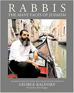 Rabbis: The Many Faces of Judaism; 100 Unexpected Photographs of Rabbis With Essays In Their Own Words by Kirk Douglas, Michael Kress