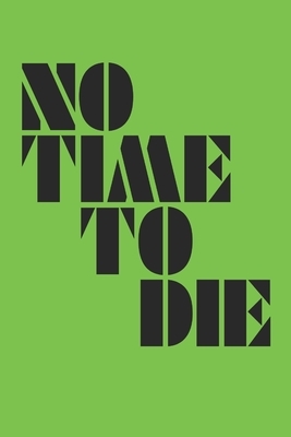 No Time to Die by Kira Peikoff