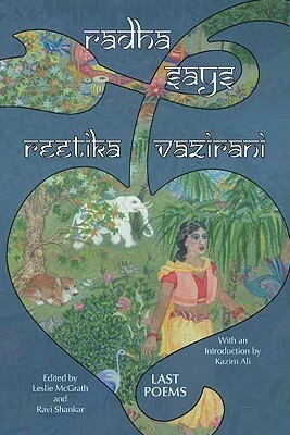 Radha Says: Last Poems by Reetika Vazirani, Leslie McGrath, Ravi Shankar