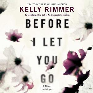 Before I Let You Go by Kelly Rimmer