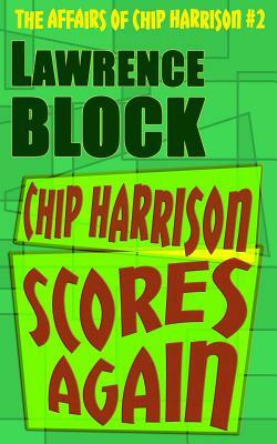 Chip Harrison Scores Again by Lawrence Block
