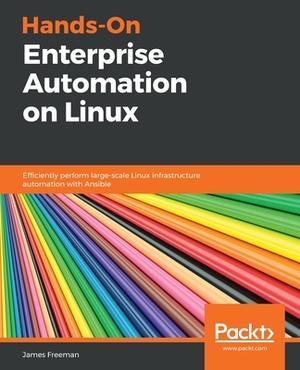 Hands-On Enterprise Automation on Linux by James Freeman