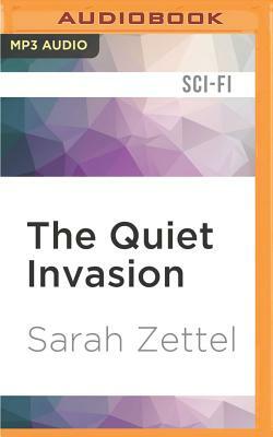 The Quiet Invasion by Sarah Zettel