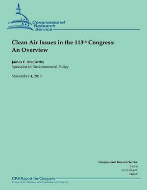 Clean Air Issues in the 113th Congress: An Overview by James E. McCarthy