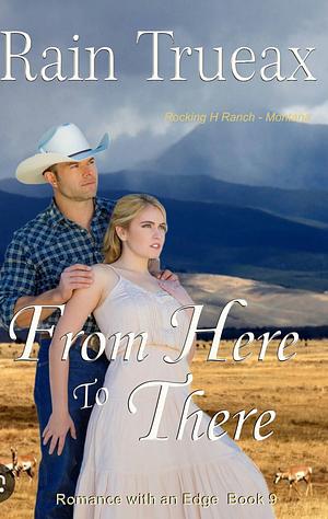 From here to There by Rain Trueax