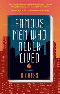 Famous Men Who Never Lived by K. Chess