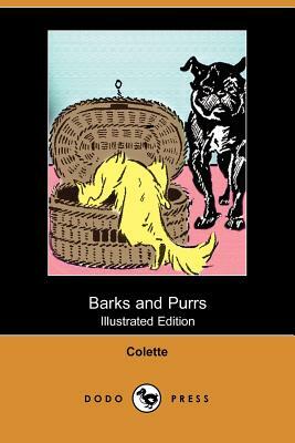 Barks and Purrs (Illustrated Edition) (Dodo Press) by Colette