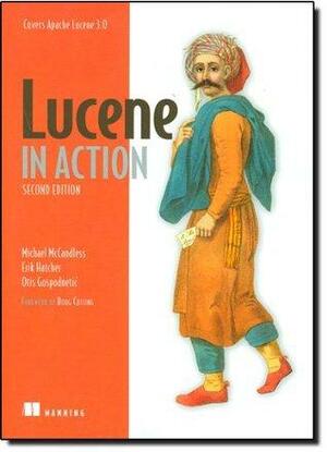 Lucene in Action by Eric Hatcher, Otis Godspodnetic, Michael McCandless