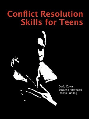 Conflict Resolution Skills for Teens by Dianne Schilling, David Cowan, Susanna Palomares