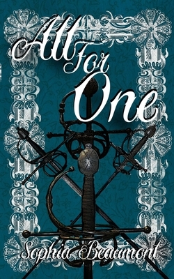 All for One: A gender-bent retelling of The Three Musketeers by Sophia Beaumont