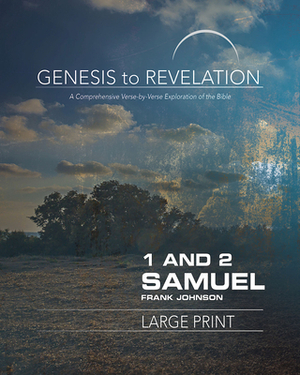 Genesis to Revelation: 1 and 2 Samuel Participant Book: A Comprehensive Verse-By-Verse Exploration of the Bible by Frank Johnson