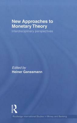 New Approaches to Monetary Theory: Interdisciplinary Perspectives by 