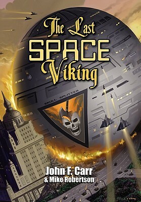 The Last Space Viking by Mike Robertson, John F. Carr