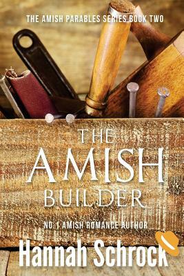 The Amish Builder by Hannah Schrock