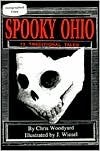 Spooky Ohio: 13 Traditional Tales (Ohio) by Chris Woodyard
