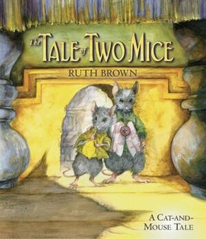 The Tale of Two Mice by Ruth Brown