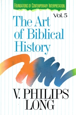 The Art of Biblical History by V. Philips Long