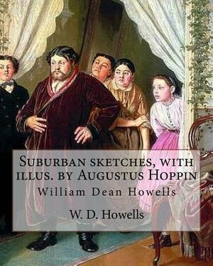 Suburban sketches, with illus. by Augustus Hoppin, By: W. D. Howells (Illustrated).: Augustus Hoppin (1828-1896) was an American book illustrator, bor by Augustus Hoppin, W. D. Howells
