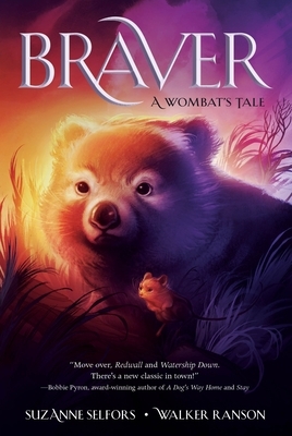 Braver: A Wombat's Tale by Walker Ranson, Suzanne Selfors