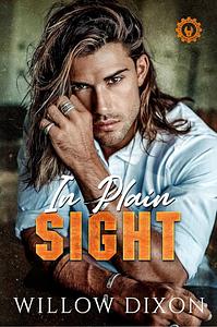 In Plain Sight by Willow Dixon