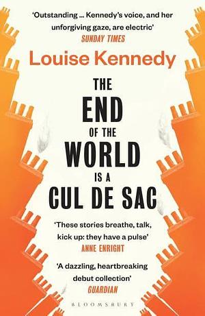 The End of the World is a Cul de Sac by Louise Kennedy
