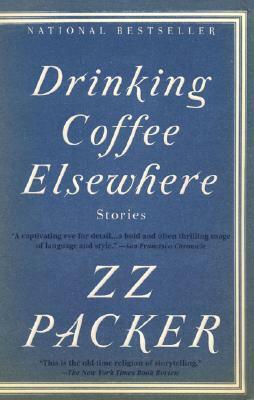 Drinking Coffee Elsewhere by Z.Z. Packer