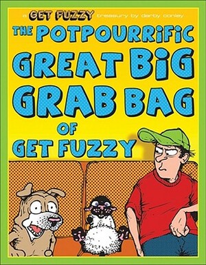 The Potpourrific Great Big Grab Bag of Get Fuzzy: A Get Fuzzy Treasury by Darby Conley