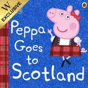 Peppa Pig: Peppa Goes To Scotland by Penguin Books