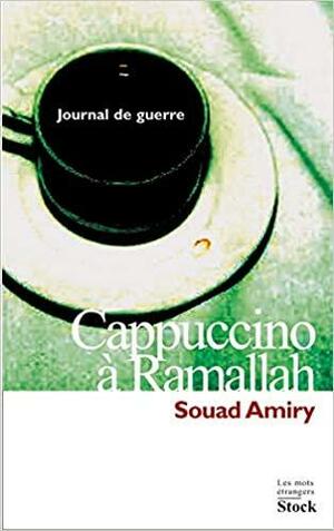 Cappuccino à Ramallah: journal de guerre by Souad Amiry