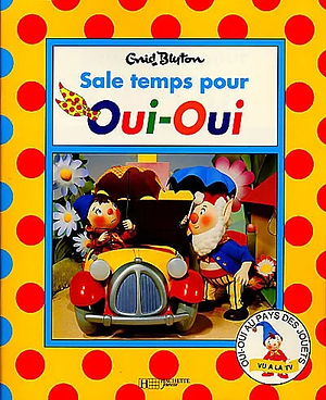 Sale temps pour Oui-Oui by Enid Blyton