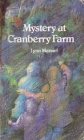 Mystery at Cranberry Farm by Lynn Manuel