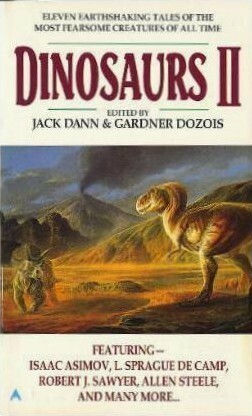 Dinosaurs 2 by Ian McDowell, L. Sprague de Camp, Isaac Asimov, R. Garcia y Robertson, Robert J. Sawyer, Jack Dann, Clifford D. Simak, Avram Davidson, Michael Bishop, R.V. Branham, Gardner Dozois, Allen M. Steele