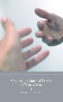 Counseling Suicidal People: A Therapy of Hope by Paul G. Quinnett