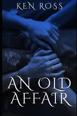 An Old Affair by Ken Ross