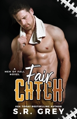 Fair Catch by S.R. Grey