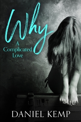 Why - A Complicated Love: Large Print Edition by Daniel Kemp