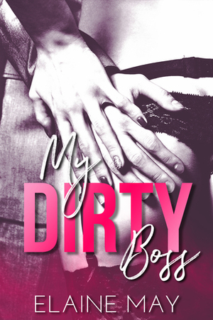 My Dirty Boss by Elaine May