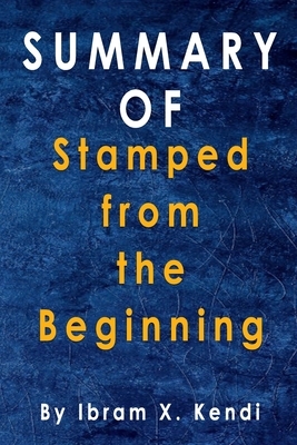 Summary Of Stamped from the Beginning: By Ibram X. Kendi by Alma Duncan