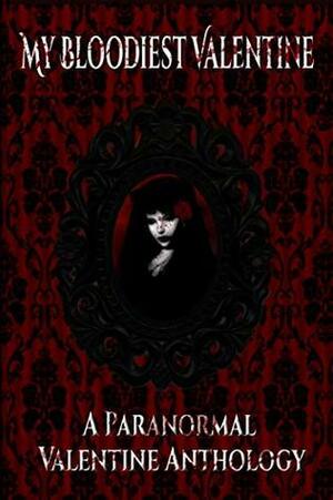 My Bloodiest Valentine: A Paranormal Valentine Anthology by M. Lizbeth, K.A. Morse, Quinn Arthurs, Nikki Young, Alexis Taylor, Brandi Bell, Jade Oilver, Zara Strark, Evelyn Belle, Rinna Ford, Brandi Womack, Beth Hendrix, Ellabee Andrews, Jenee' Robinson, Trina Bates