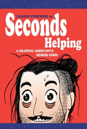 Seconds Helping A Drawing Assistants Memoir Comic by Jason Fischer