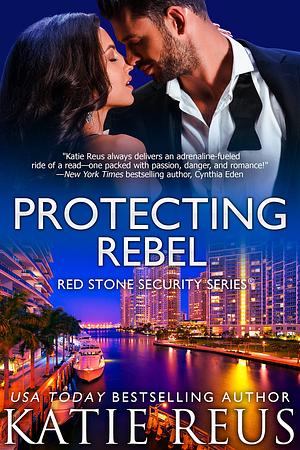 Protecting Rebel by Katie Reus