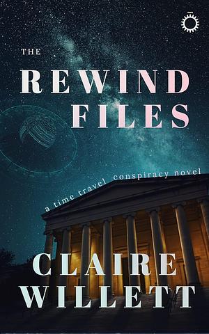 The Rewind Files by Claire Willett