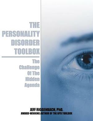 The Personality Disorder Toolbox: The Challenge of the Hidden Agenda by Jeff Riggenbach