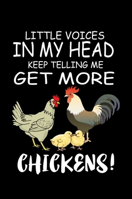 Little Voices In My Head Keep Telling Me Get More Chickens: Funny Animal Collection by Marko Marcus