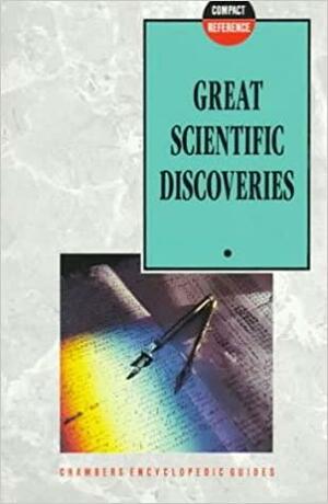 Great Scientific Discoveries: Chambers Compact Reference by Gerald Messadié