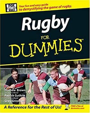 Rugby for Dummies by Patrick Guthrie, Greg Growden, Mathew Brown
