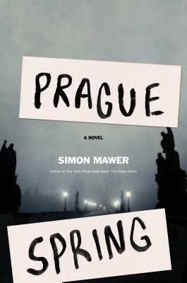 Prague Spring by Simon Mawer