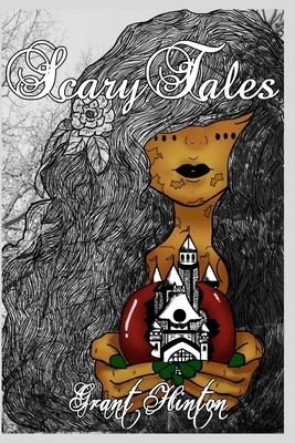 ScaryTales: reimagined fairy tales by Grant Hinton