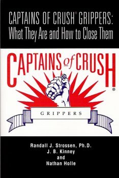 Captains Of Crush Grippers: What They Are And How To Close Them by Randall J. Strossen