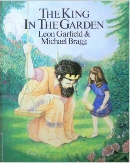 The King In The Garden by Leon Garfield, Michael Bragg